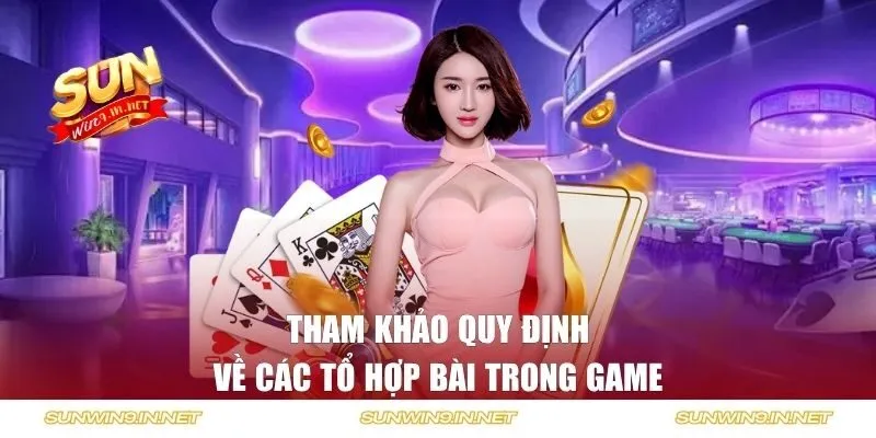 Tham khảo quy định về các tổ hợp bài trong game