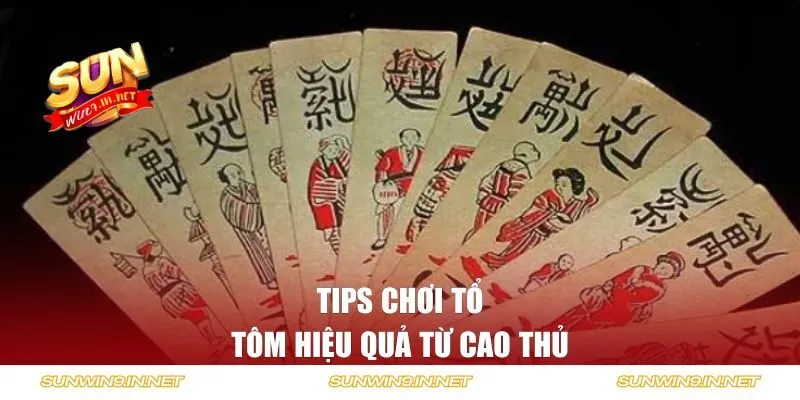 Tips chơi Tổ Tôm hiệu quả từ cao thủ