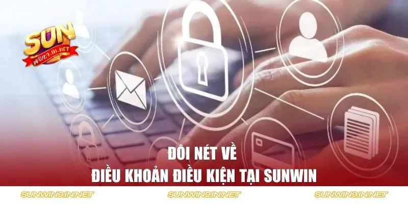 Đôi nét về điều khoản điều kiện tại Sunwin