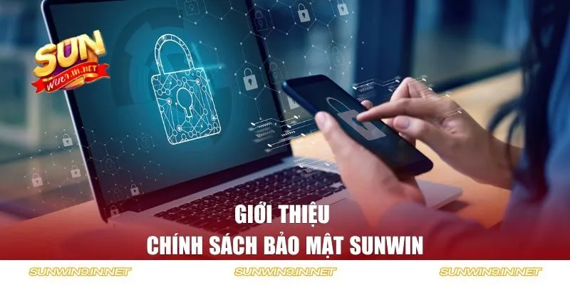 Thông tin giới thiệu về chính sách bảo mật của Sunwin