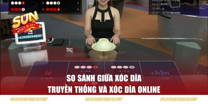 So sánh giữa xóc dĩa truyền thống và xóc dĩa online