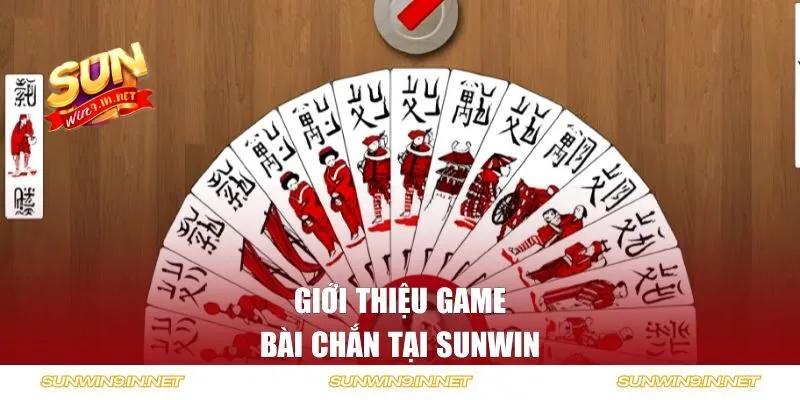 Giới thiệu game bài Chắn tại Sunwin