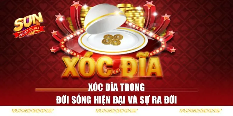 Xóc dĩa trong đời sống hiện đại và sự ra đời